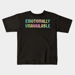 Emotionally Unavailable .AL Kids T-Shirt